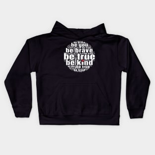 Be kind be true be brave be you Kids Hoodie